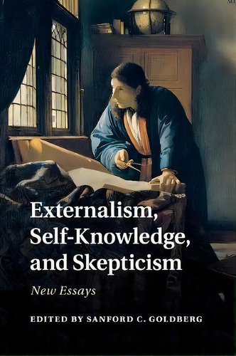 Externalism, Self-knowledge, And Skepticism, De Sanford C. Goldberg. Editorial Cambridge University Press, Tapa Blanda En Inglés