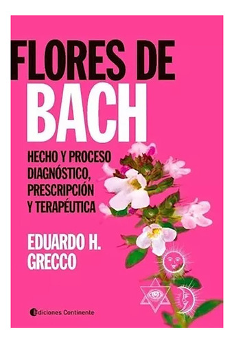 Flores De Bach . Hecho Y Proceso . Diagnostico , Presc - #c