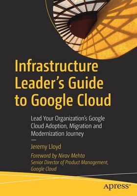 Libro Infrastructure Leader's Guide To Google Cloud: Lead...