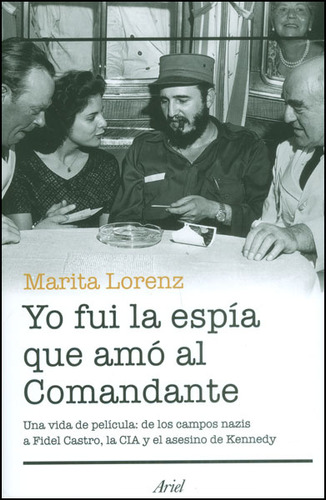 Yo Fui La Espía Que Amó Al Comandante Una Vida De Película D