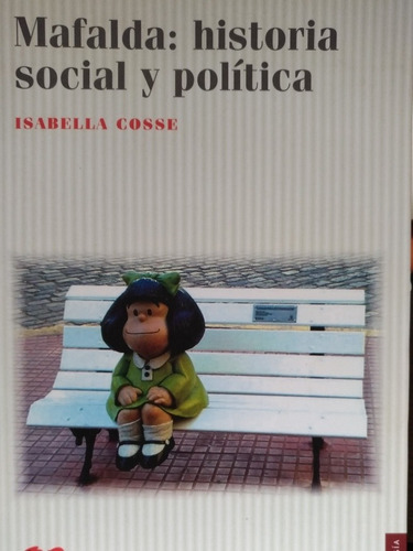 Mafalda: Historia Social Y Política - I. Cosse/ 1ra. Edición