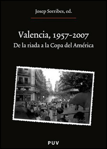 Valencia, 1957-2007, De Es Varios Y Josep Sorribes Monrabal. Editorial Publicacions De La Universitat De València, Tapa Blanda En Español, 2010