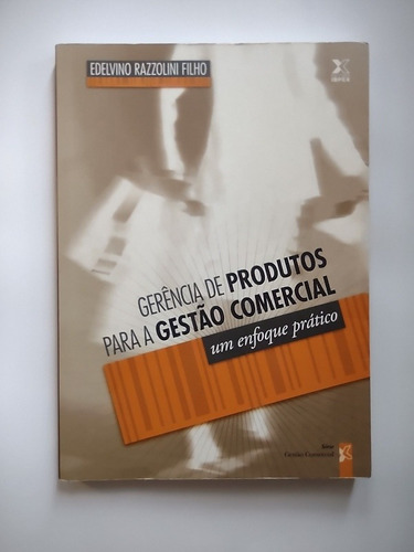 Gerência De Produtos Para A Gestão Comercial-enfoque Prático