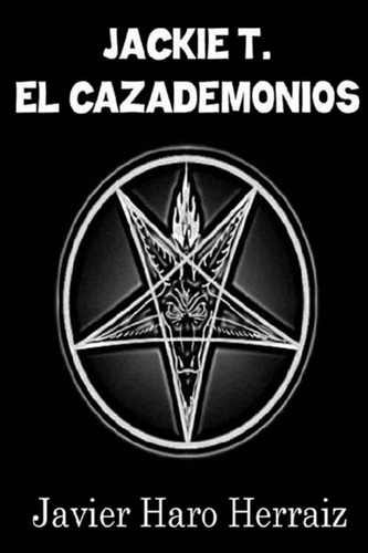Libro: Jackie T. El Cazademonios (spanish Edition)