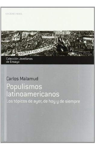 Populismos Latinoamericanos: Los Topicos De Ayer Hoy Y Siemp