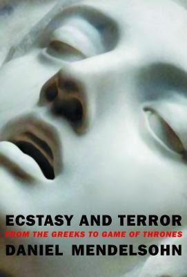 Ecstasy And Terror : From The Greeks To Game Of Thrones - Da