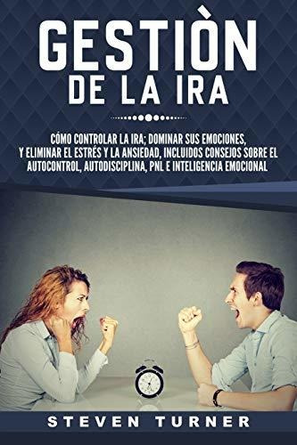 Libro : Gestion De La Ira Como Controlar La Ira; Dominar Su