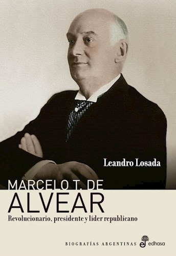 Marcelo T De Alvear  Losada Leandro   Libro Edhasa