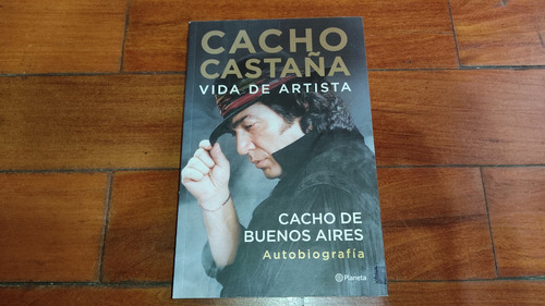 Vida De Artista- Autobiografia- Cacho Castaña- Planeta