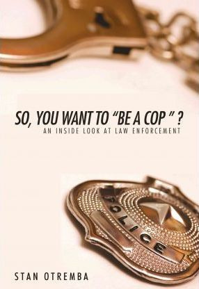 Libro So, You Want To  Be A Cop   ? - Stan Otremba