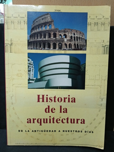 Historia De La Arquitectura - Antiguedad A Nuestos Dias 