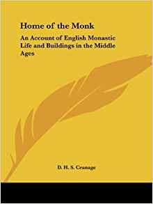 Home Of The Monk An Account Of English Monastic Life And Bui