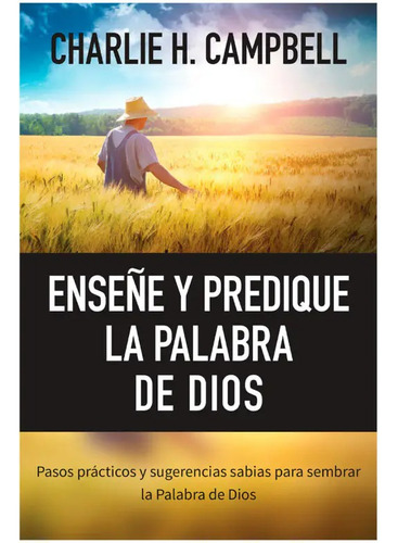 Enseñe Y Predique La Palabra De Dios - Charlie H. Campbell