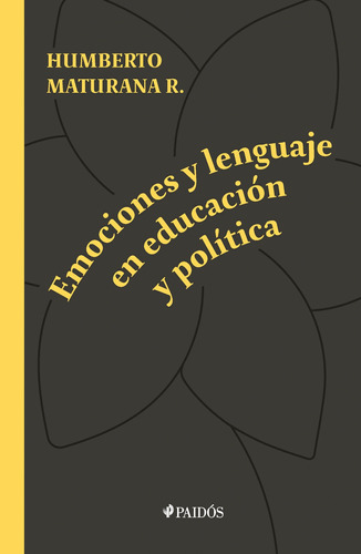 Emociones Y Lenguaje En Educación Y Política - Maturana