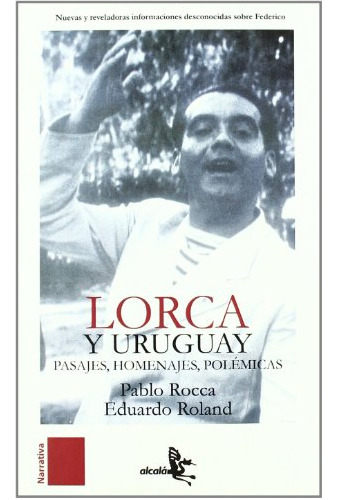 Libro Lorca Y Uruguay Pasajes Homenajes Polemicas - Rocca Pa