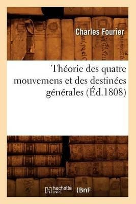 Theorie Des Quatre Mouvemens Et Des Destinees Generales (...