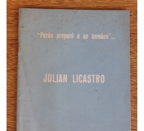 Libro Peron Preparo A Un Hombre Julian Licastro 