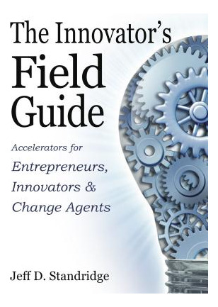 Libro The Innovator's Field Guide - Standridge, Jeff D.