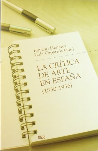Libro La Critica De Arte En Espa¥a (1830-1936)  De Caparros