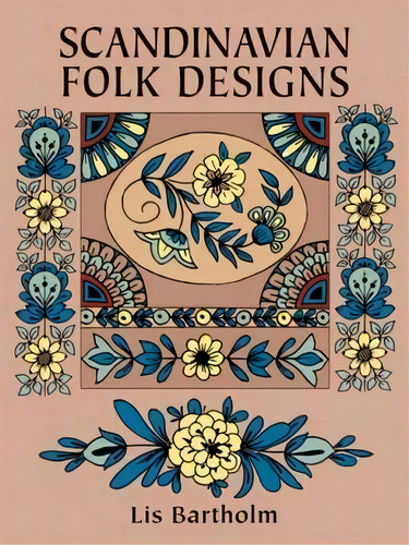 Scandinavian Folk Designs, De Lis Bartholm. Editorial Dover Publications Inc., Tapa Blanda En Inglés