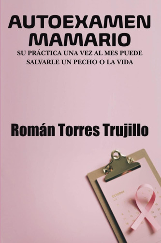 Libro: Autoexamen Mamario: Su Práctica Una Vez Al Mes Puede 