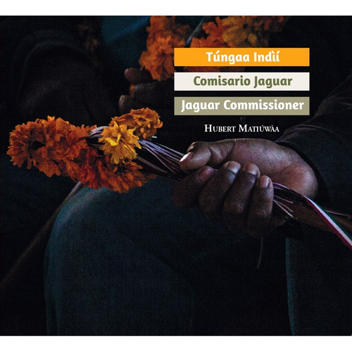 Comisario Jaguar / Túngaa Indíí / Jaguar Commissioner (edición Bilingüe), De Matiuwaa, Hubert., Vol. 1. Editorial Oralibrura, Tapa Blanda, Edición 01 En Español/inglés, 2021