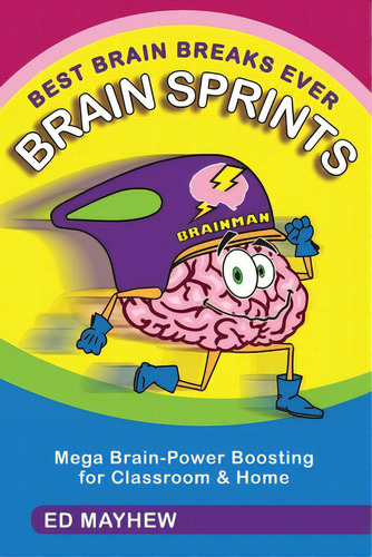 Best Brain Breaks Ever: Brain Sprints: Mega Brain-power Boosting For Classroom & Home, De Mayhew, Ed. Editorial Lightning Source Inc, Tapa Blanda En Inglés