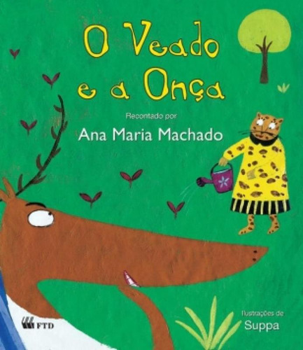 Veado e a Onça, O - Coleção Lê Pra Mim, de Ana Maria Machado. Editora FTD (PARADIDATICOS), capa mole em português