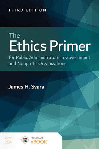 Libro: The Ethics Primer For Public Administrators In And