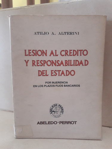 Derecho. Lesión Crédito Y Responsabilidad Estado. Alterini