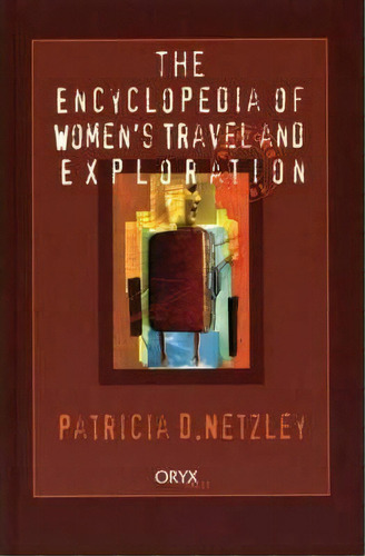 Encyclopedia Of Women's Travel And Exploration, De Patricia D. Netzley. Editorial Oryx Press Inc, Tapa Dura En Inglés