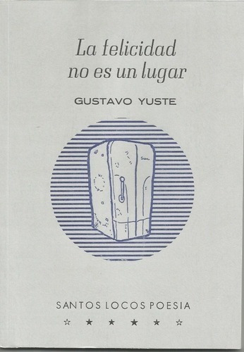 Libro - Felicidad No Es Un Lugar, La - Gustavo Yuste