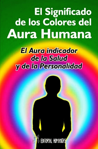 SIGNIFICADO DE LOS COLORES DEL AURA HUMANA EL, de Collins, Mabel. Editorial HUMANITAS, tapa blanda en español, 2001