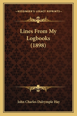Libro Lines From My Logbooks (1898) - Hay, John Charles D...