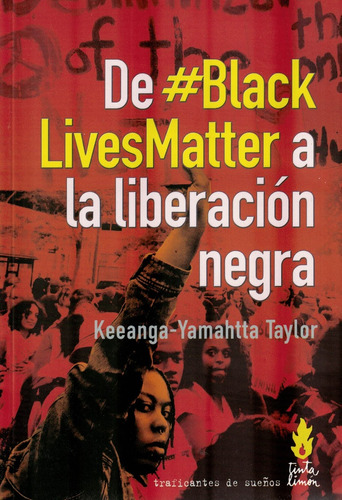 De Blacklivesmatter A La Liberación Negra - Keeanga-yamahtta