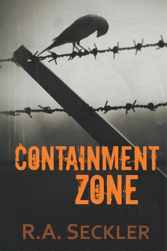 Containment Zone, De Seckler, R. A.. Editorial Createspace, Tapa Blanda En Inglés