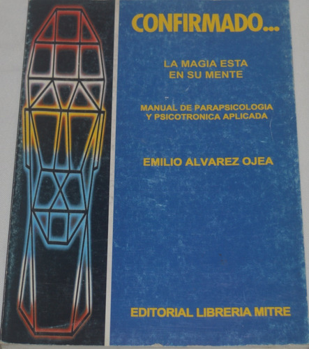 Confirmado...la Magia Está En Su Mente - Emilio A. Ojea G23