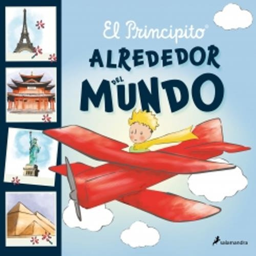 El Principito - Alrededor Del Mundo, De Antoine De Saint-exupéry. Editorial Salamandra Infantil Y Juvenil, Tapa Blanda En Español, 2023