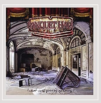 Banquet Hall What Could Possibly Go Wrong? Usa Import Cd