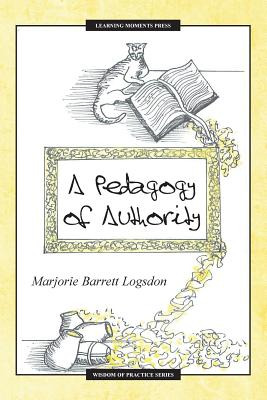 Libro A Pedagogy Of Authority - Logsdon, Marjorie Barrett