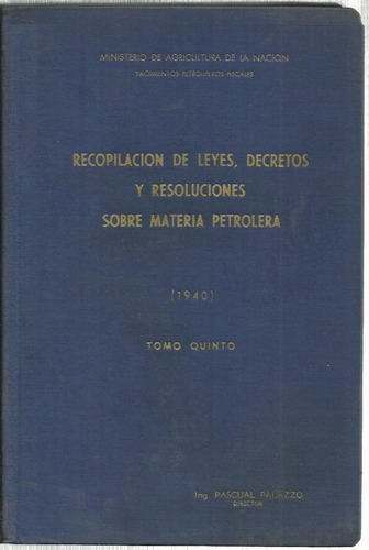 Ypf Leyes Decretos Y Resoluciones Sobre Petroleo 1940 Tomo 5