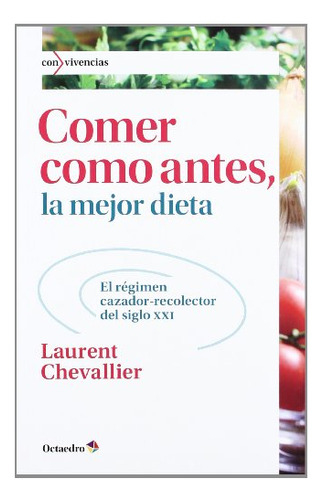 Comer Como Antes Mejor Dieta, Laurent Chevallier, Octaedro