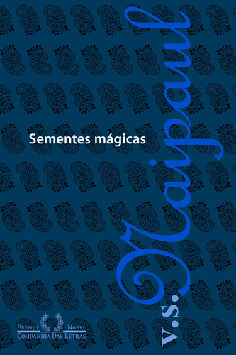 Sementes mágicas, de Naipaul, V. S.. Editora Schwarcz SA, capa mole em português, 2007