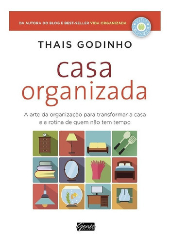 Casa Organizada A Arte Da Organização Para Transformar A C, De Godinho, Thais. Editora Gente, Capa Mole Em Português