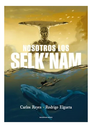 Libro Nosotros Los Selkman /carlos Reyes ; Rodrigo Elgueta