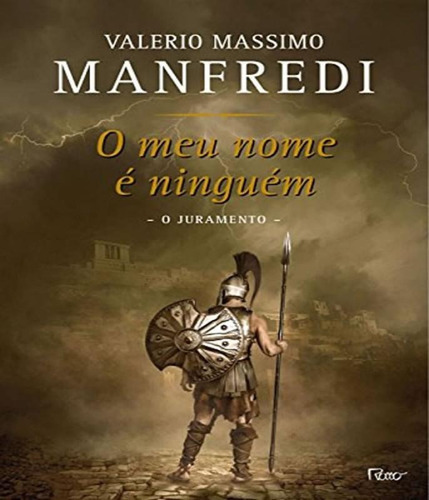 O Meu Nome É Ninguém: O Juramento, De Manfredi, Valerio Massimo. Editora Rocco, Capa Mole, Edição 1 Em Português