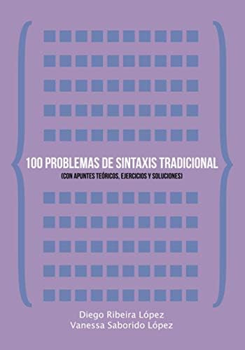 Libro: 100 Problemas De Sintaxis Tradicional: (con Apuntes Y