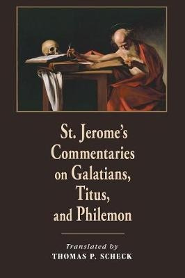 St. Jerome's Commentaries On Galatians, Titus, And Philem...