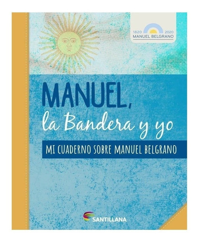 Manuel La Bandera Y Yo Mi Cuaderno * Santillana