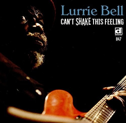 Lurrie Bell Can't Shake This Feeling Cd Us Import